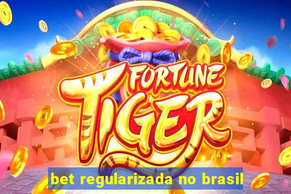 bet regularizada no brasil